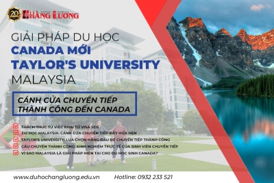 GIẢI PHÁP DU HỌC CANADA MỚI: TAYLOR'S UNIVERSITY MALAYSIA - CÁNH CỬA CHUYỂN TIẾP THÀNH CÔNG ĐẾN CANADA