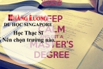 Học Thạc sĩ nên chọn trường nào tốt nhất tại Singapore ?