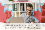 Bạn đã chuẩn bị gì trước khi bạn muốn học tập tại Canada ?