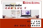 NHỮNG ĐIỂM CẦN LƯU Ý KHI LÀM HỒ SƠ DU HỌC CANADA