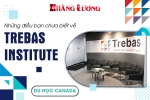 DU HỌC CANADA 2021- 2022: NHỮNG ĐIỀU BẠN CHƯA BIẾT VỀ TREBAS INSTITUTE - QUEBEC