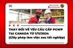 NHỮNG THAY ĐỔI MỚI NHẤT VỀ GIẤY PHÉP ĐI LÀM SAU TỐT NGHIỆP TẠI CANADA (PGWP)